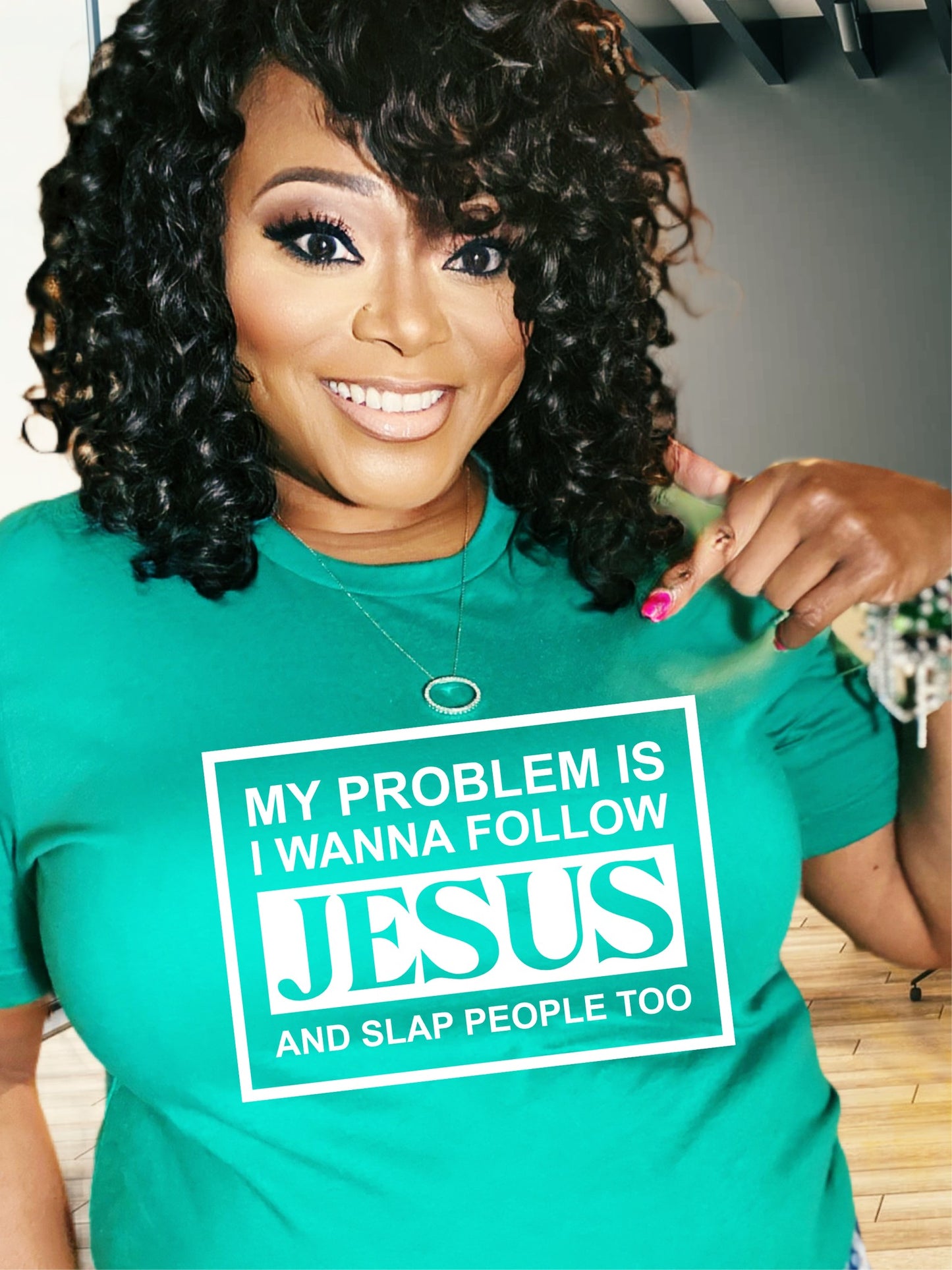 My Problem Is I Wanna Follow Jesus And Slap People Too T-Shirt