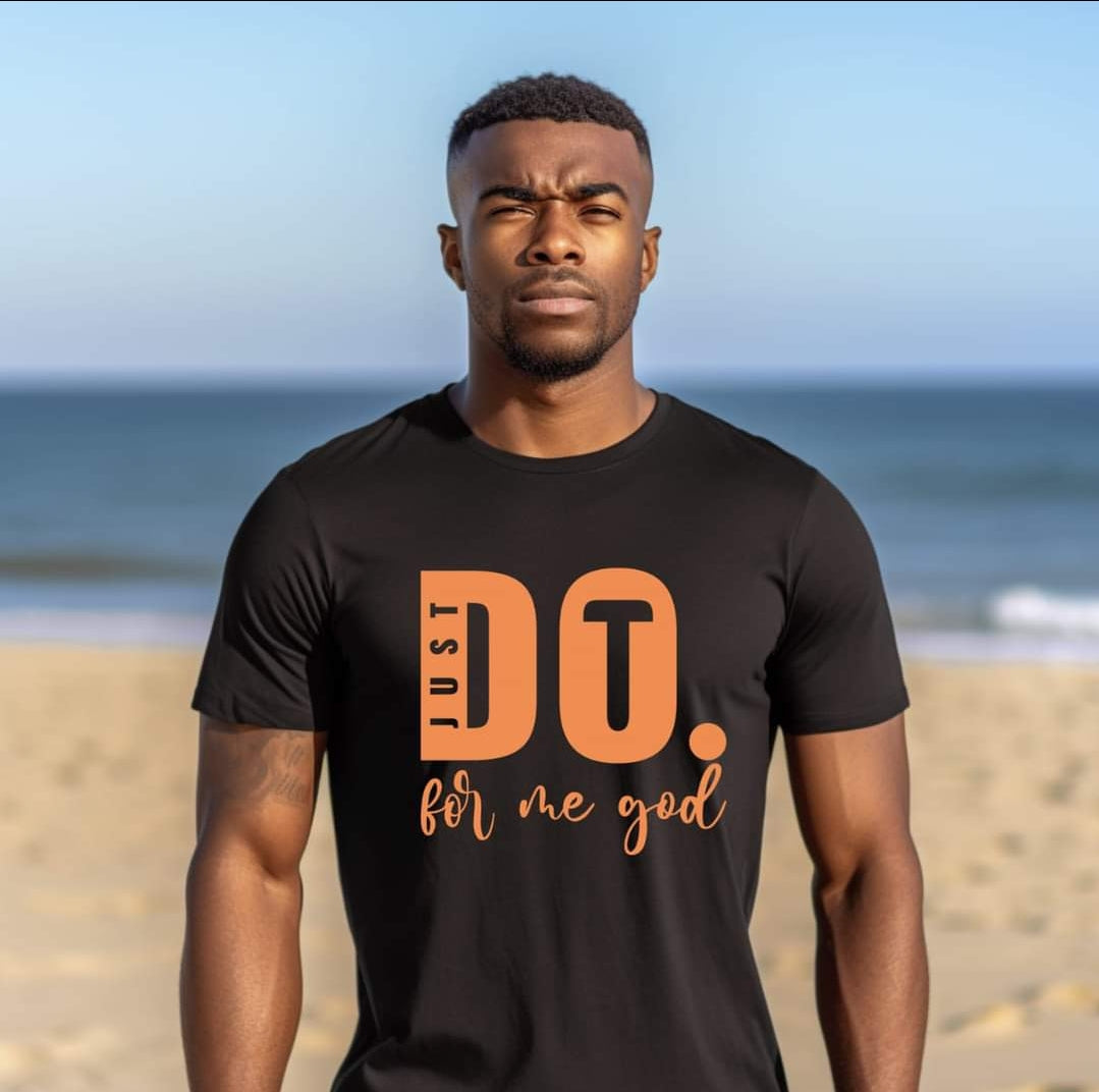 Just Do It for Me God T-Shirt