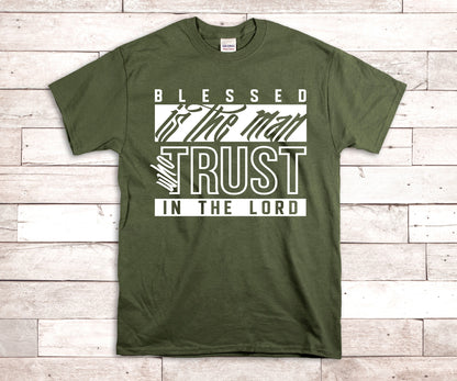 Blessed Is the Man Who Trusts in the Lord T-Shirt