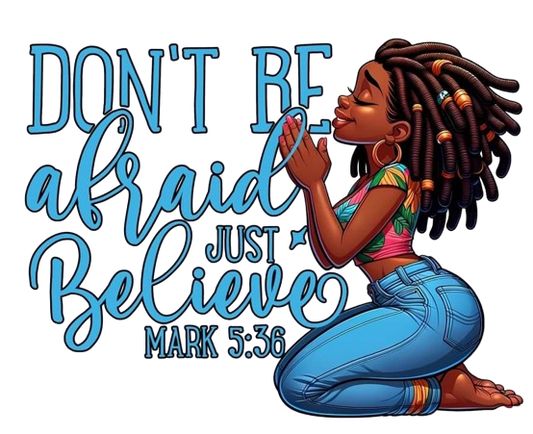 Don't Be Afraid Just Believe T-Shirt