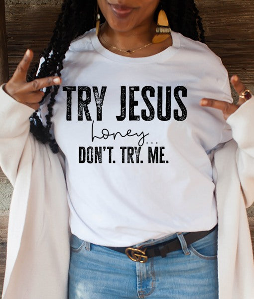 Try Jesus Honey Don't Try Me T-shirt