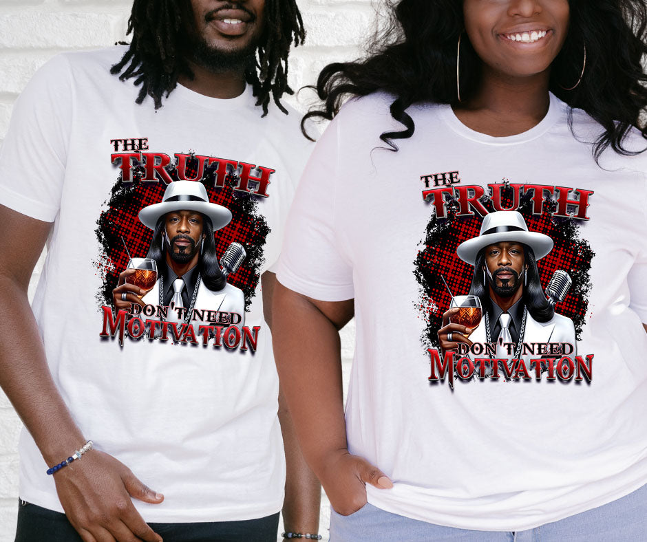 The Truth Don't Need Motivation T-shirt