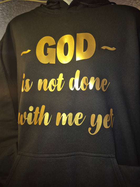 God is not done with me yet hoodie